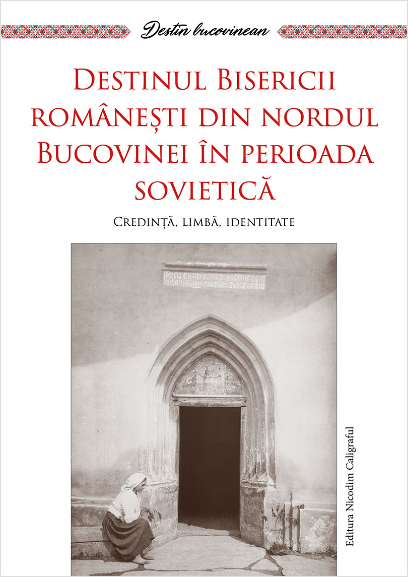 „Destinul Bisericii românești din nordul Bucovinei în perioada sovietică”